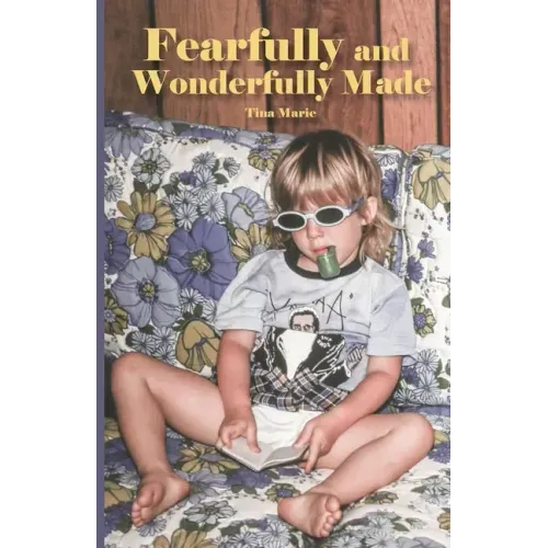 Fearfully and Wonderfully Made