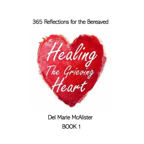 Healing the Grieving Heart: 365 Reflections