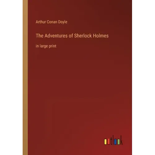 The Adventures of Sherlock Holmes: in large print