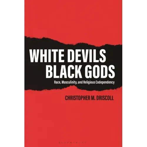White Devils, Black Gods: Race, Masculinity, and Religious Codependency
