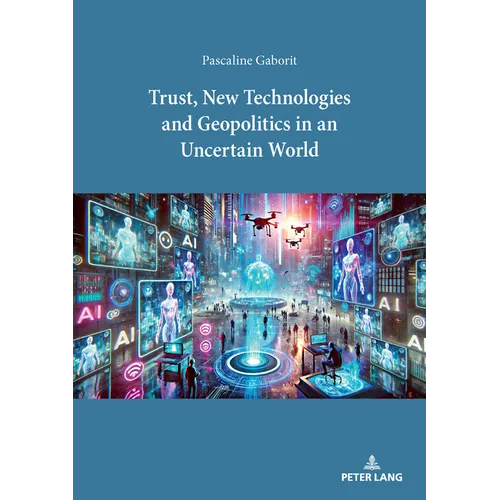 Trust, New Technologies and Geopolitics in an Uncertain World