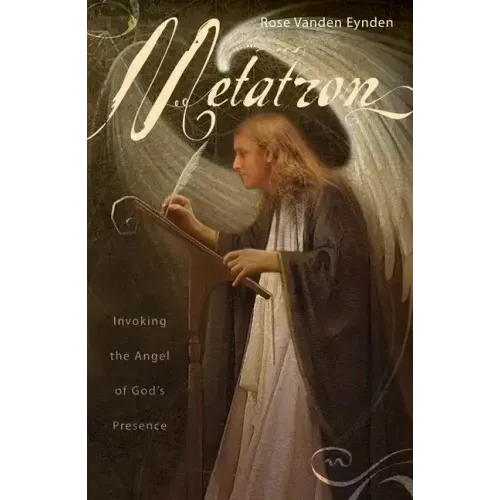 Metatron: Invoking the Angel of God's Presence