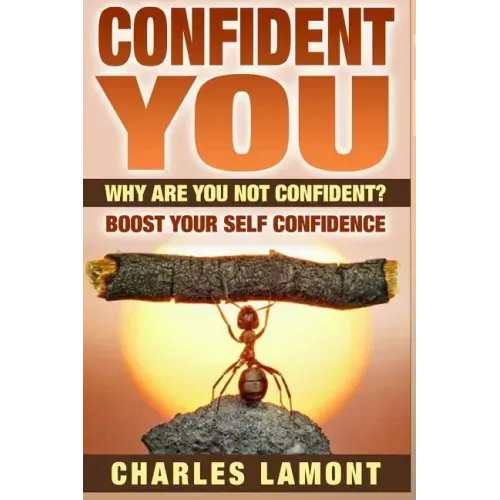 Confident You: Why Are You Not Confident? Boost Your Self Confidence