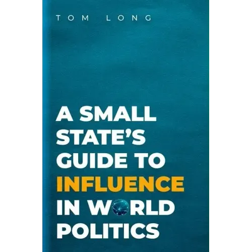 A Small State's Guide to Influence in World Politics