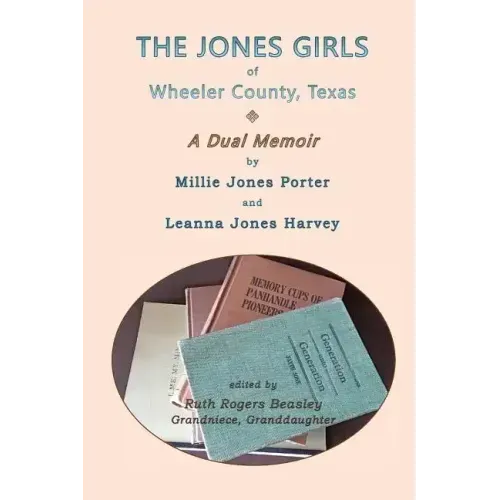 The Jones Girls of Wheeler County, Texas: A Dual Memoir