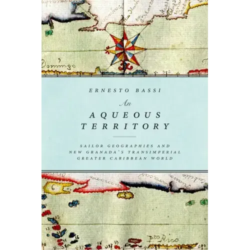 An Aqueous Territory: Sailor Geographies and New Granada's Transimperial Greater Caribbean World