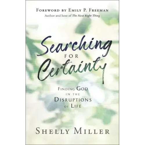 Searching for Certainty: Finding God in the Disruptions of Life