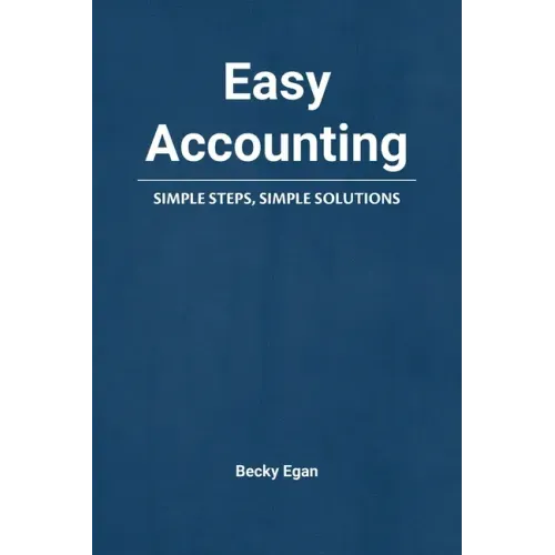 Easy Accounting: Simple Steps, Simple Solutions