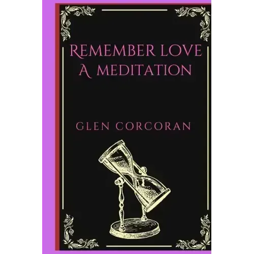 Remember Love: A Meditation