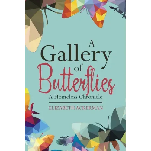 A Gallery of Butterflies: A Homeless Chronicle