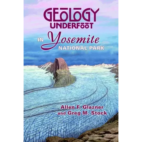 Geology Underfoot in Yosemite National Park