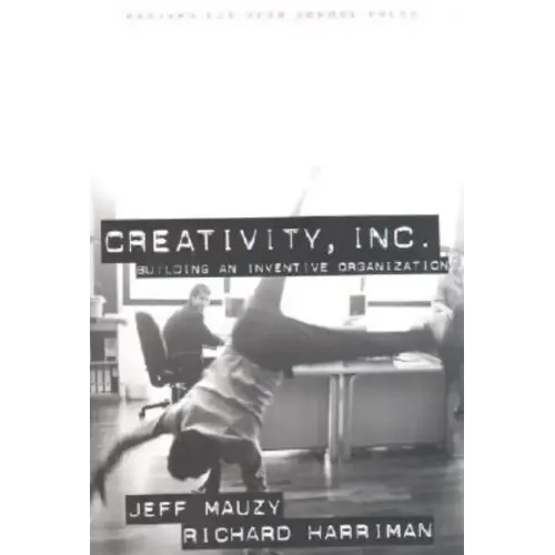 Creativity Inc: Building an Inventive Organization