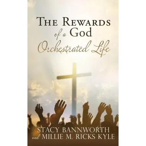 The Rewards of a God Orchestrated Life