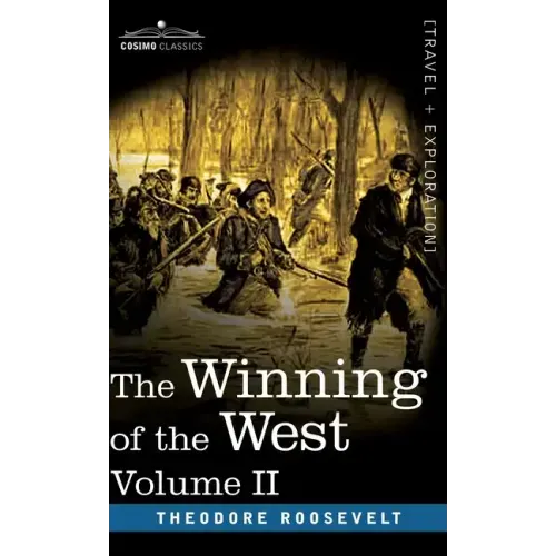 The Winning of the West, Vol. II (in four volumes): From the Alleghanies to the Mississippi, 1777-1783