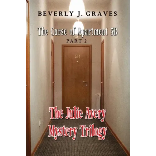 The Julie Avery Mystery Trilogy: Part 2: The Curse of Apartment 5B