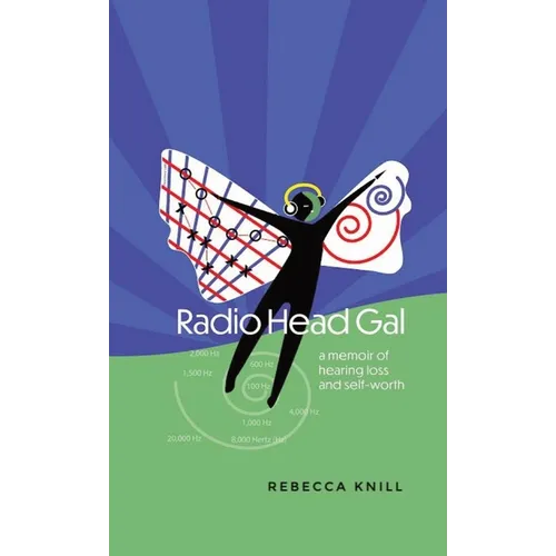 Radio Head Gal: a memoir of hearing loss and self-worth