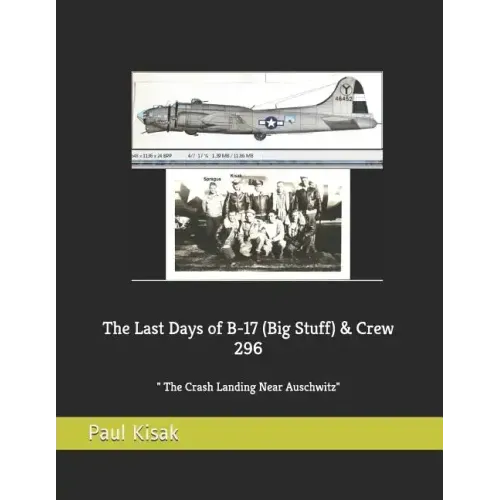 The Last Days of B-17 (Big Stuff) & Crew 296: The Crash Landing Near Auschwitz