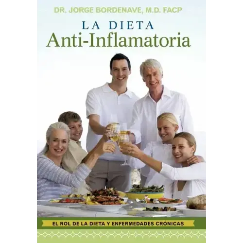 La Dieta Anti-Inflamatoria: El Rol de La Dieta y Enfermedades Cr Nicas