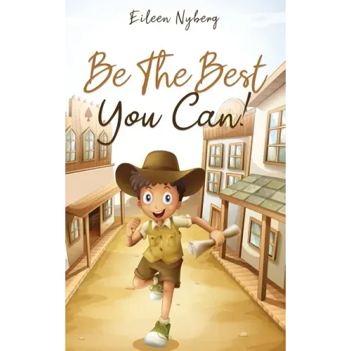 Be The Best You Can!: Inspiring Short Stories for Young Boys About Courage, Self-Respect, Friendship and Self-Confidence to Be the Best They Can!