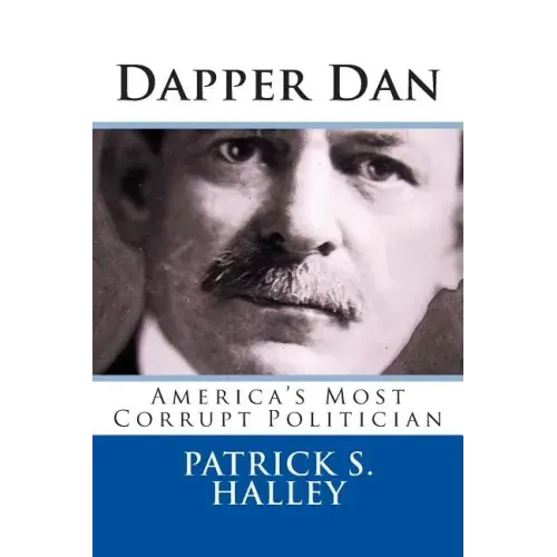 Dapper Dan: America's Most Corrupt Politician