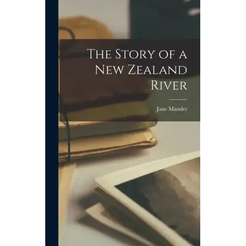 The Story of a New Zealand River