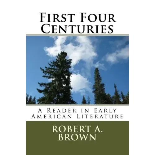 First Four Centuries: A Reader in Early American Literature