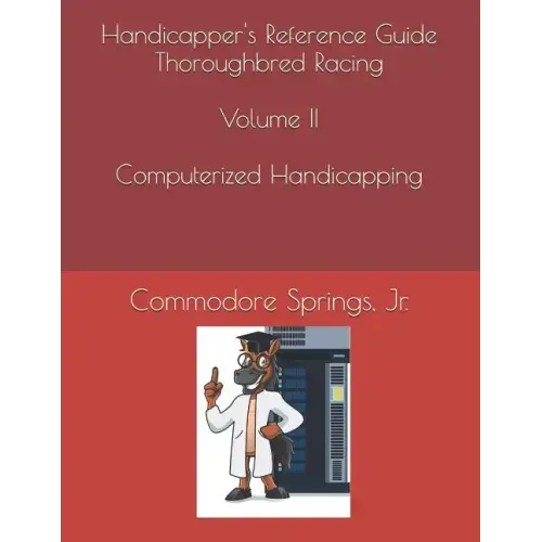 Handicapper's Reference Guide Thoroughbred Racing Volume II Computerized Handicapping