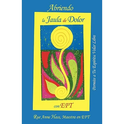 Abriendo La Jaula de Dolor Con Eft