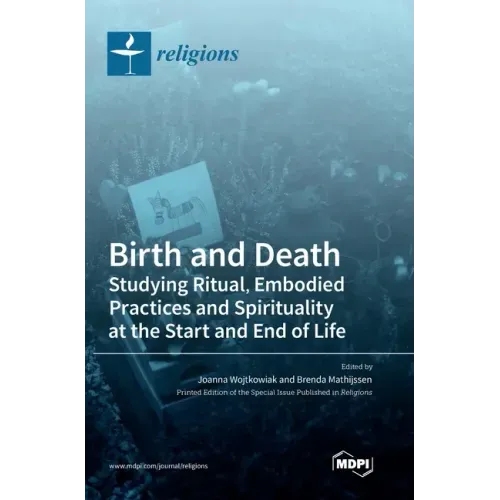 Birth and Death: Studying Ritual, Embodied Practices and Spirituality at the Start and End of Life