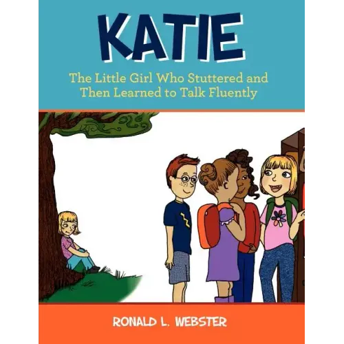 Katie: The Little Girl Who Stuttered and Then Learned to Talk Fluently