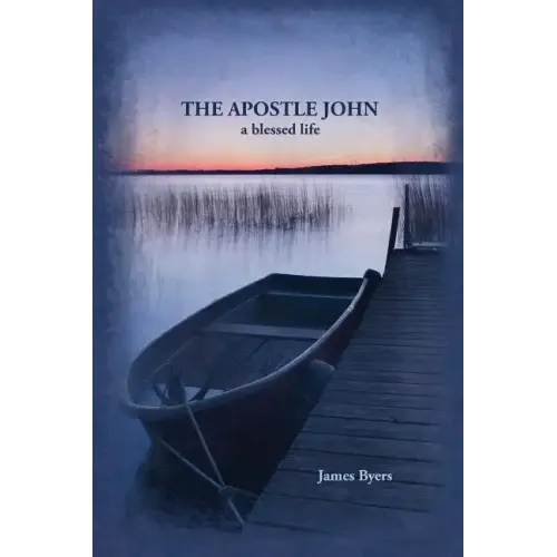 The Apostle John: A Blessed Life