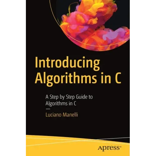 Introducing Algorithms in C: A Step by Step Guide to Algorithms in C