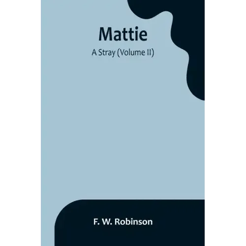 Mattie: -A Stray (Volume II)
