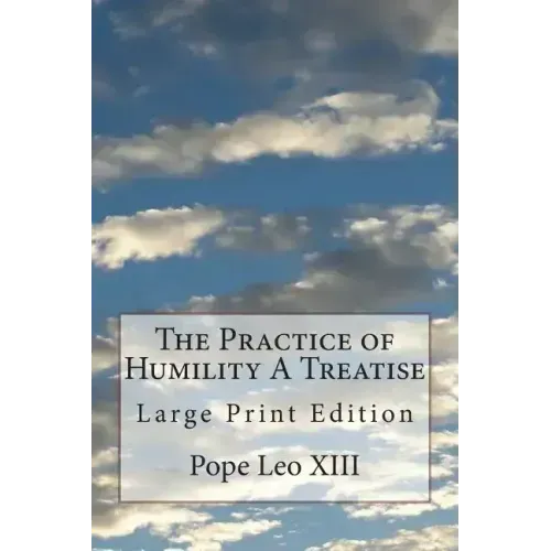The Practice of Humility A Treatise: Large Print Edition
