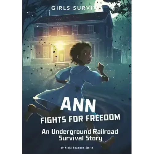 Ann Fights for Freedom: An Underground Railroad Survival Story