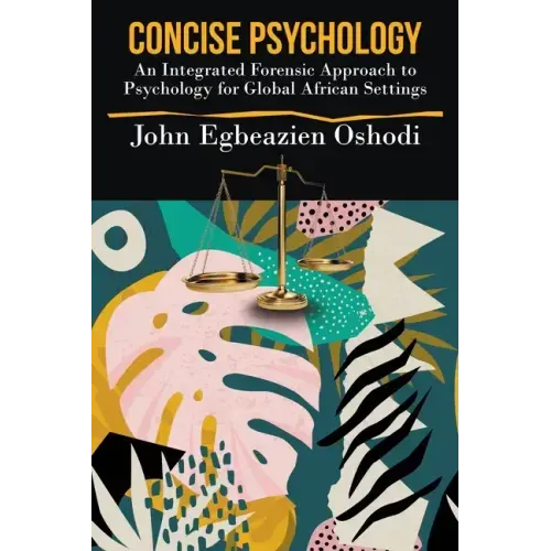Concise Psychology: An Integrated Forensic Approach to Psychology for Global African Settings