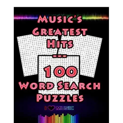 Music's Greatest Hits - 100 Word Search Puzzles: 100 Music Themed Word Search Puzzles For Music Lovers, Large 8.5 x 11 Puzzle Book