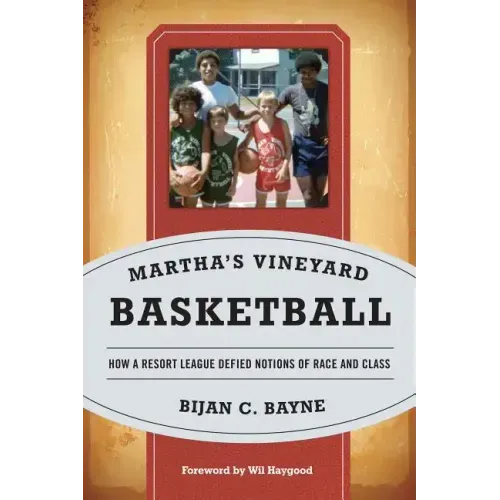Martha's Vineyard Basketball: How a Resort League Defied Notions of Race and Class