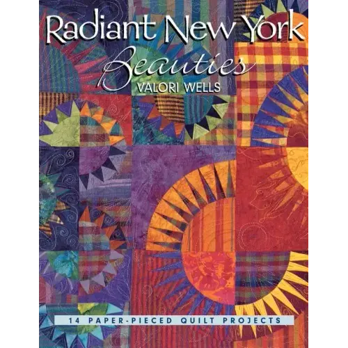 Radiant New York Beauties: 14 Paper-Pieced Quilt Projects