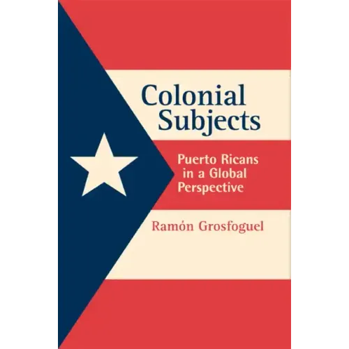 Colonial Subjects: Puerto Ricans in a Global Perspective