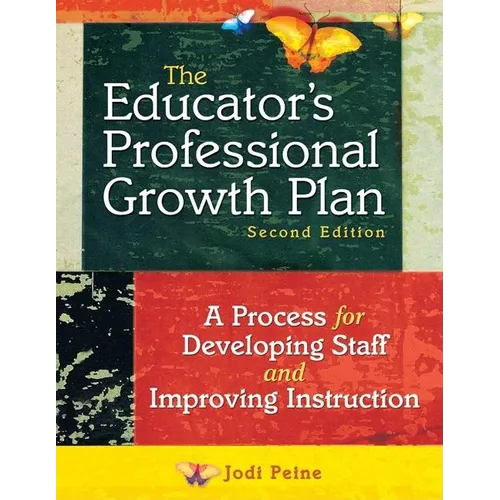 The Educator′s Professional Growth Plan: A Process for Developing Staff and Improving Instruction