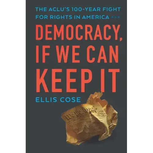 Democracy, If We Can Keep It: The Aclu's 100-Year Fight for Rights in America