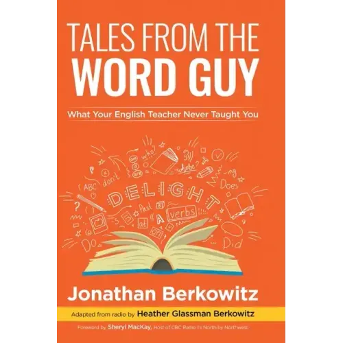 Tales From the Word Guy: What Your English Teacher Never Taught You