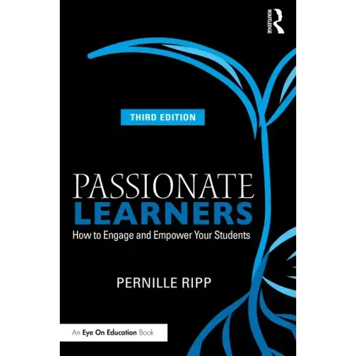 Passionate Learners: How to Engage and Empower Your Students