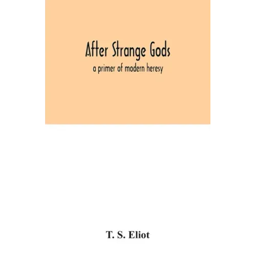 After strange gods: a primer of modern heresy