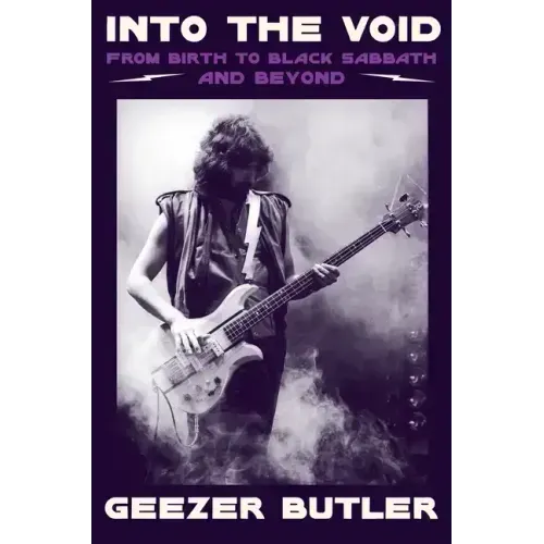 Into the Void: From Birth to Black Sabbath--And Beyond