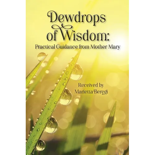 Dewdrops of Wisdom: Practical Guidance from Mother Mary