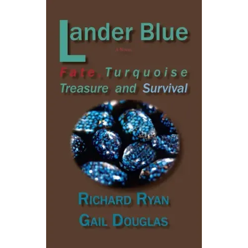 Lander Blue: Fate, Turquoise Treasure and Survival