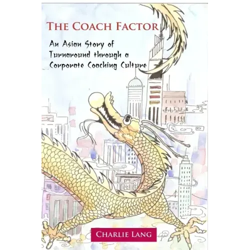 The Coach Factor - An Asian Story of Turnaround through a Corporate Coaching Culture