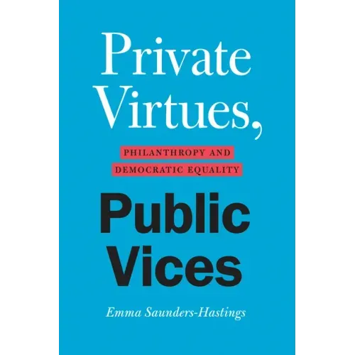 Private Virtues, Public Vices: Philanthropy and Democratic Equality